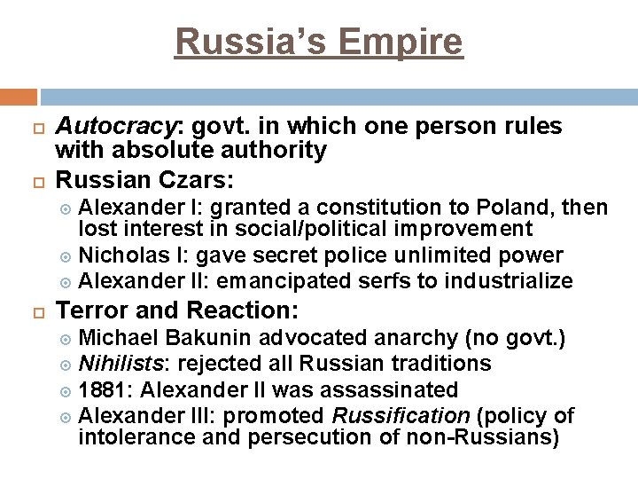 Russia’s Empire Autocracy: govt. in which one person rules with absolute authority Russian Czars: