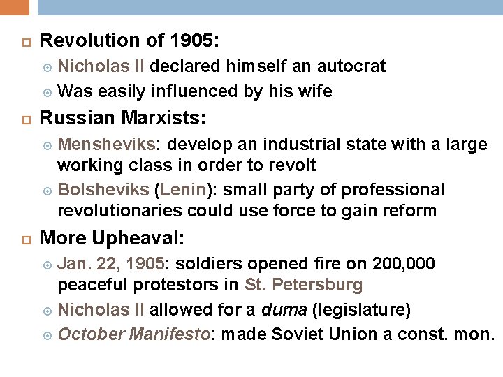  Revolution of 1905: Nicholas II declared himself an autocrat Was easily influenced by