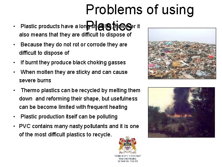 Problems of using • Plastic products have a long shelf life, however it Plastics Problems of using • Plastic products have a long shelf life, however it Plastics