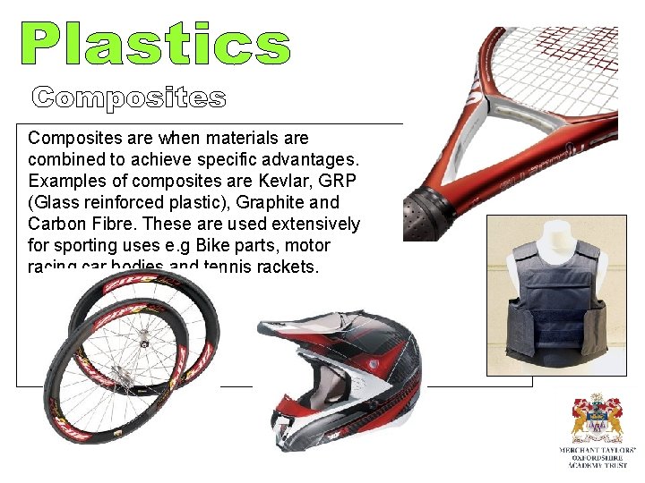 Composites are when materials are combined to achieve specific advantages. Examples of composites are Composites are when materials are combined to achieve specific advantages. Examples of composites are