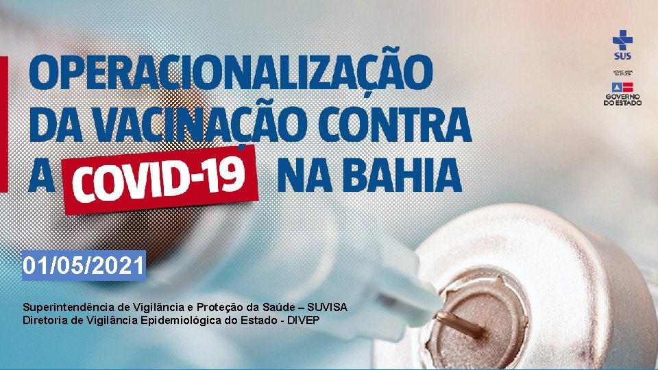 01/05/2021 Superintendência de Vigilância e Proteção da Saúde – SUVISA Diretoria de Vigilância Epidemiológica