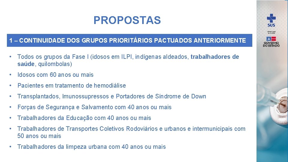 PROPOSTAS 1 – CONTINUIDADE DOS GRUPOS PRIORITÁRIOS PACTUADOS ANTERIORMENTE • Todos os grupos da