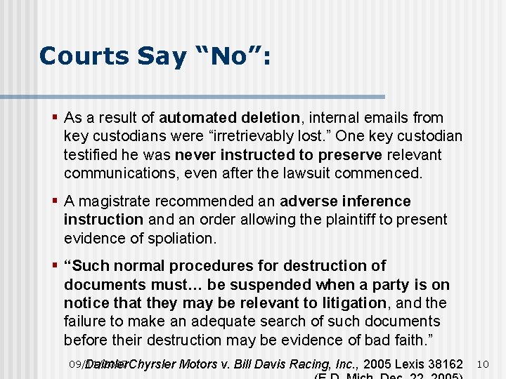 Courts Say “No”: § As a result of automated deletion, internal emails from key