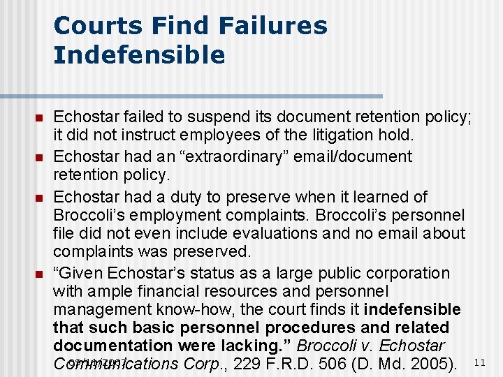 Courts Find Failures Indefensible n n Echostar failed to suspend its document retention policy;
