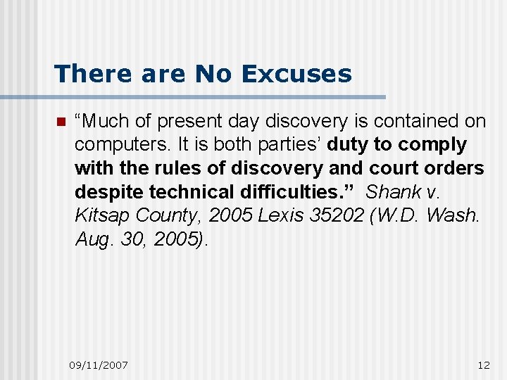 There are No Excuses n “Much of present day discovery is contained on computers.