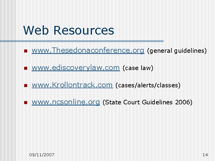 Web Resources n www. Thesedonaconference. org (general guidelines) n www. ediscoverylaw. com (case law)