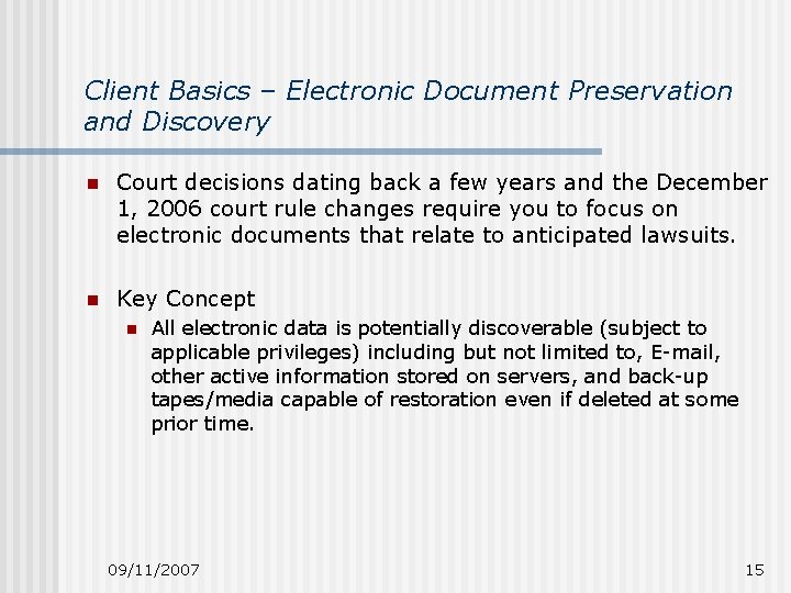 Client Basics – Electronic Document Preservation and Discovery n Court decisions dating back a