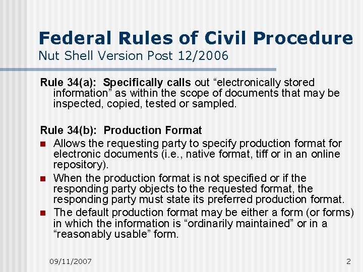 Federal Rules of Civil Procedure Nut Shell Version Post 12/2006 Rule 34(a): Specifically calls