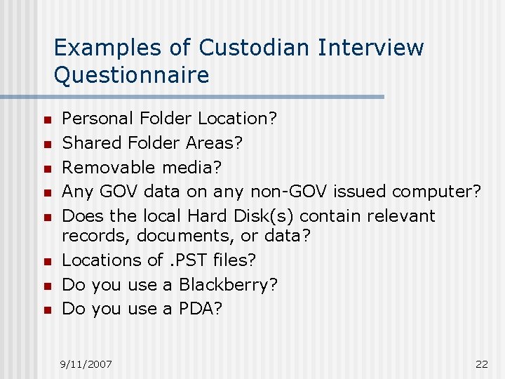 Examples of Custodian Interview Questionnaire n n n n Personal Folder Location? Shared Folder