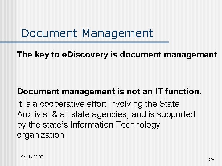 Document Management The key to e. Discovery is document management. Document management is not