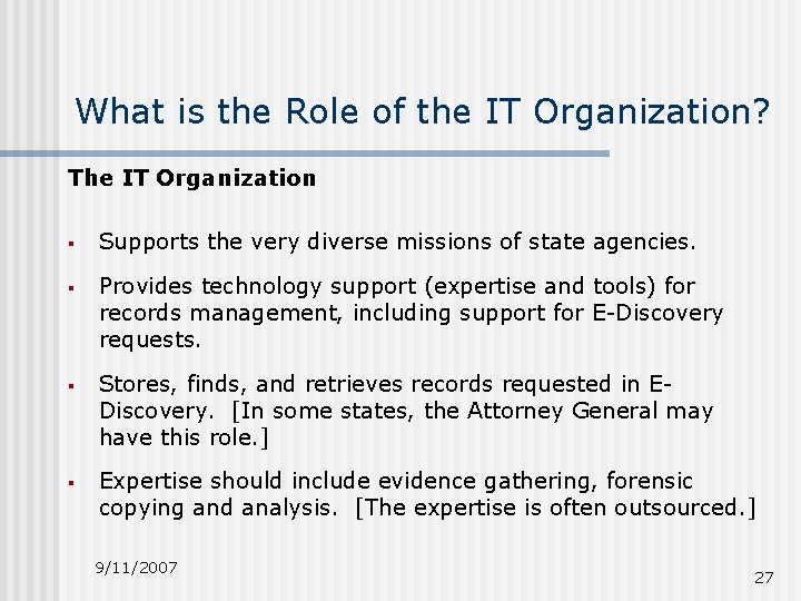 What is the Role of the IT Organization? The IT Organization § Supports the