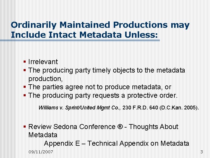 Ordinarily Maintained Productions may Include Intact Metadata Unless: § Irrelevant § The producing party