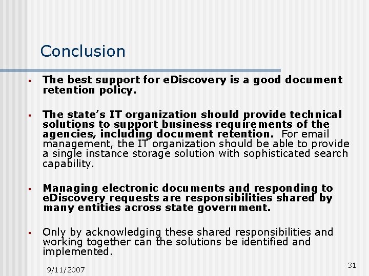 Conclusion § The best support for e. Discovery is a good document retention policy.