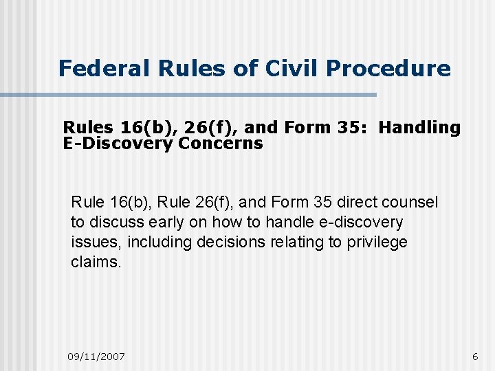 Federal Rules of Civil Procedure Rules 16(b), 26(f), and Form 35: Handling E-Discovery Concerns