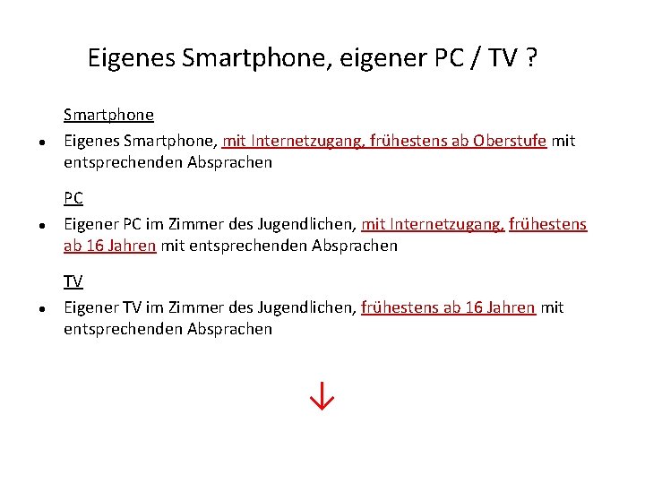 Eigenes Smartphone, eigener PC / TV ? ● Smartphone Eigenes Smartphone, mit Internetzugang, frühestens