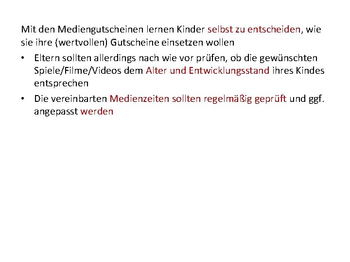 Mit den Mediengutscheinen lernen Kinder selbst zu entscheiden, wie sie ihre (wertvollen) Gutscheine einsetzen