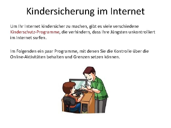 Kindersicherung im Internet Um Ihr Internet kindersicher zu machen, gibt es viele verschiedene Kinderschutz