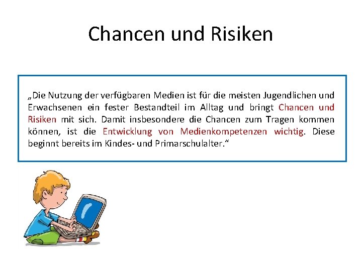 Chancen und Risiken „Die Nutzung der verfügbaren Medien ist für die meisten Jugendlichen und