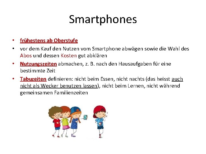 Smartphones • frühestens ab Oberstufe • vor dem Kauf den Nutzen vom Smartphone abwägen