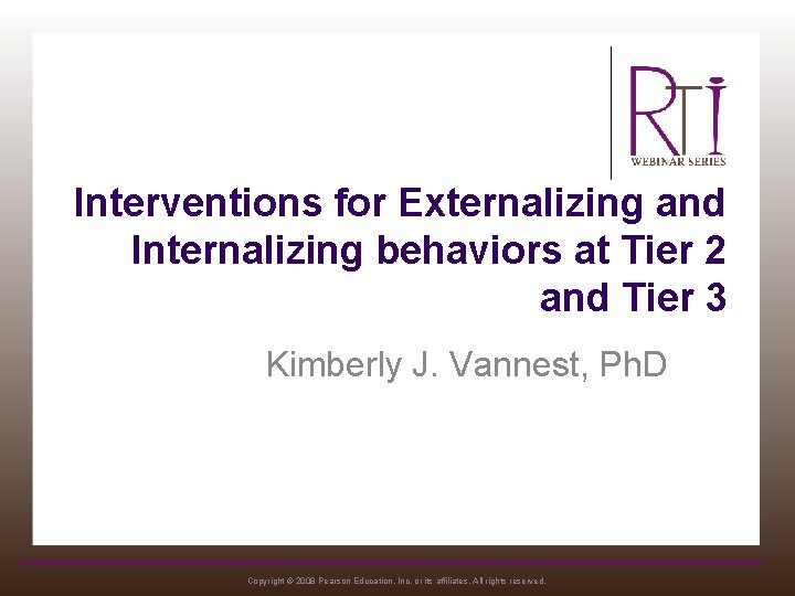 Interventions for Externalizing and Internalizing behaviors at Tier 2 and Tier 3 Kimberly J.