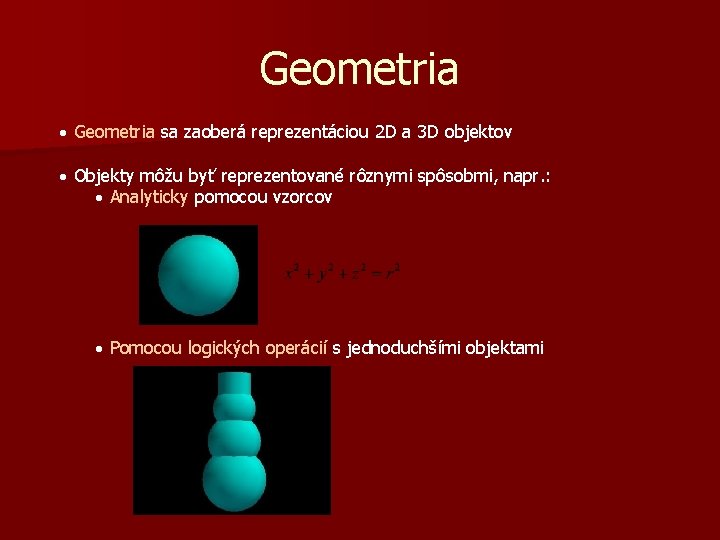 Geometria · Geometria sa zaoberá reprezentáciou 2 D a 3 D objektov · Objekty