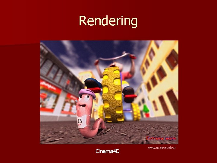 Rendering Cinema 4 D www. creative-3 d. net 