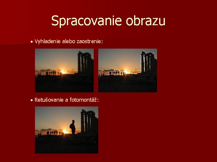 Spracovanie obrazu · Vyhladenie alebo zaostrenie: · Retušovanie a fotomontáž: 