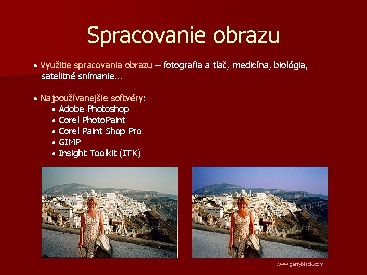 Spracovanie obrazu · Využitie spracovania obrazu – fotografia a tlač, medicína, biológia, satelitné snímanie.