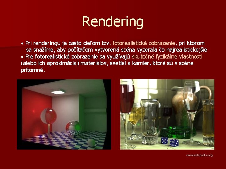 Rendering · Pri renderingu je často cieľom tzv. fotorealistické zobrazenie, pri ktorom sa snažíme,