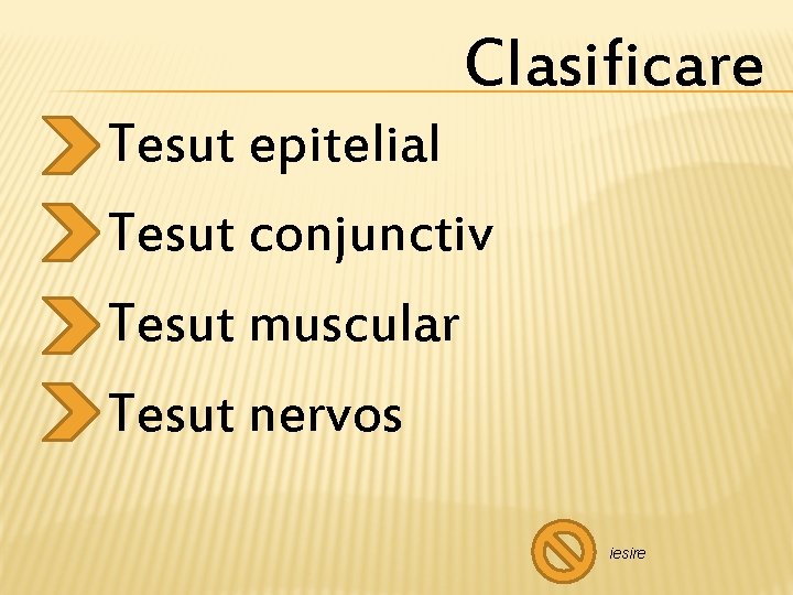 Clasificare Tesut epitelial Tesut conjunctiv Tesut muscular Tesut nervos iesire 