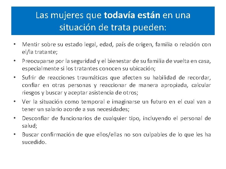 Las mujeres que todavía están en una situación de trata pueden: • Mentir sobre