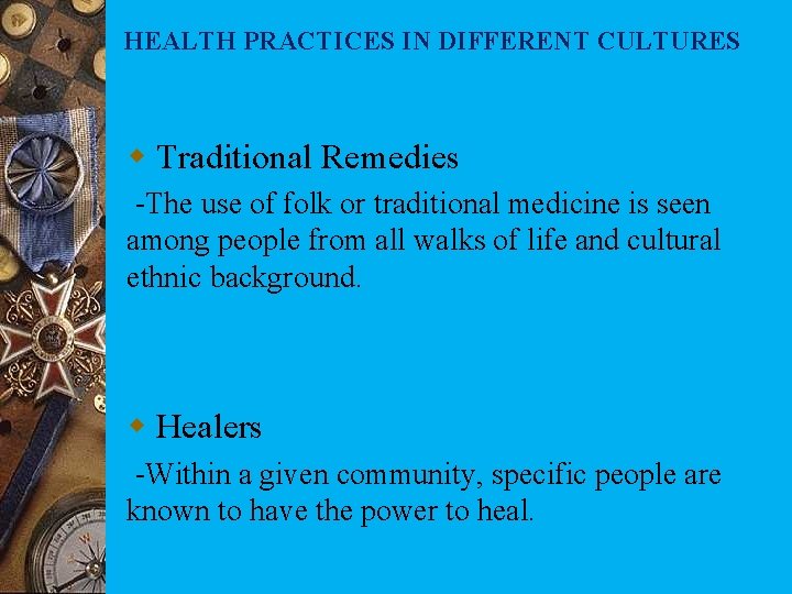 HEALTH PRACTICES IN DIFFERENT CULTURES w Traditional Remedies -The use of folk or traditional