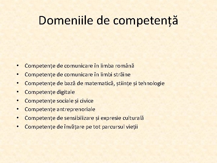 Domeniile de competență • • Competențe de comunicare în limba română Competențe de comunicare