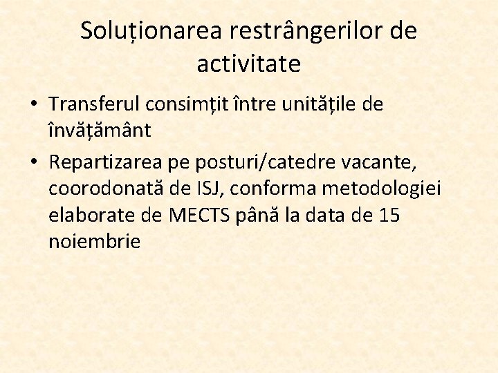 Soluționarea restrângerilor de activitate • Transferul consimțit între unitățile de învățământ • Repartizarea pe