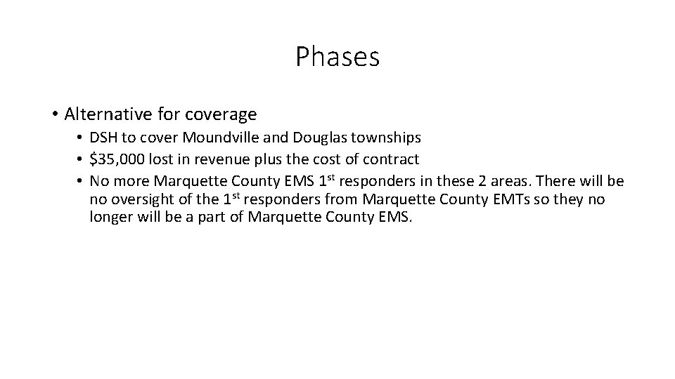 Phases • Alternative for coverage • DSH to cover Moundville and Douglas townships •