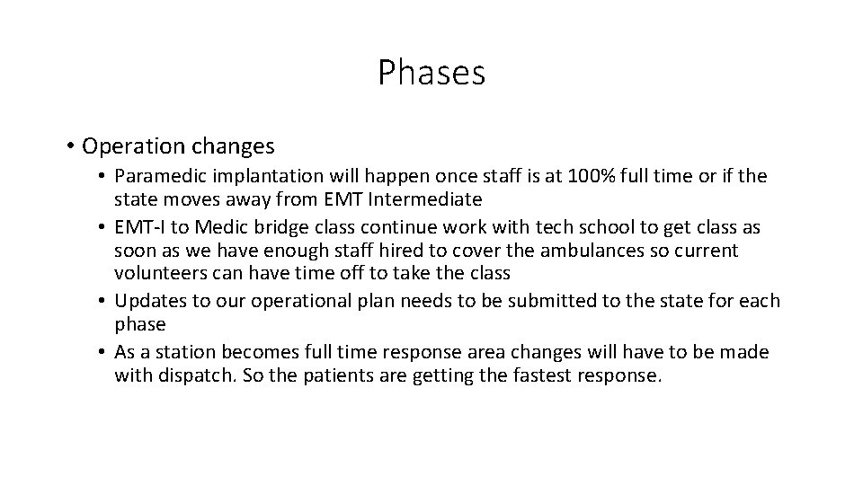 Phases • Operation changes • Paramedic implantation will happen once staff is at 100%