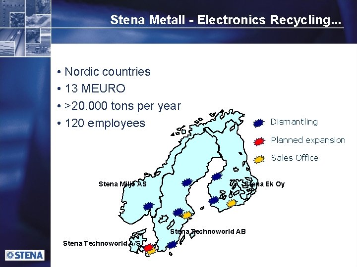 Stena Metall - Electronics Recycling. . . • Nordic countries • 13 MEURO •