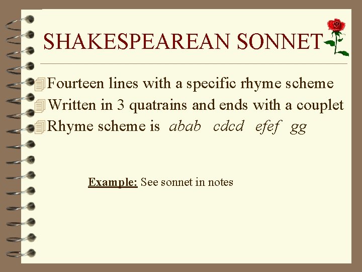 SHAKESPEAREAN SONNET 4 Fourteen lines with a specific rhyme scheme 4 Written in 3