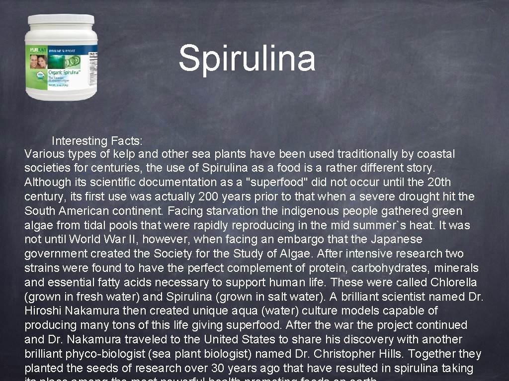 Spirulina Interesting Facts: Various types of kelp and other sea plants have been used