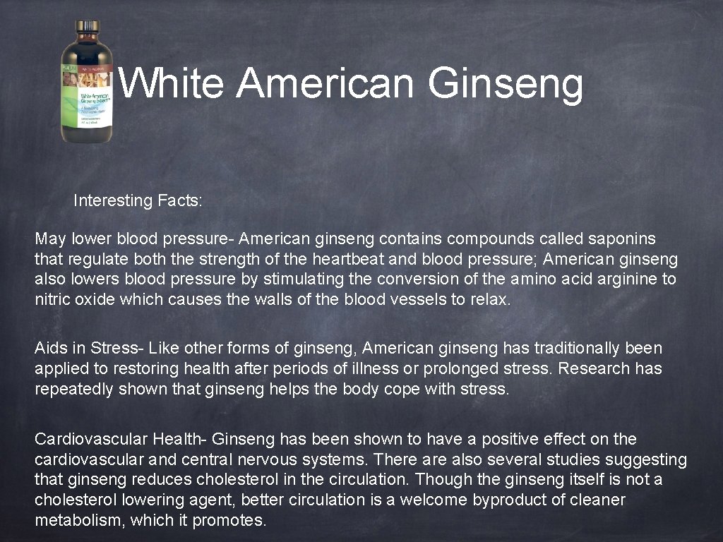 White American Ginseng Interesting Facts: May lower blood pressure- American ginseng contains compounds called