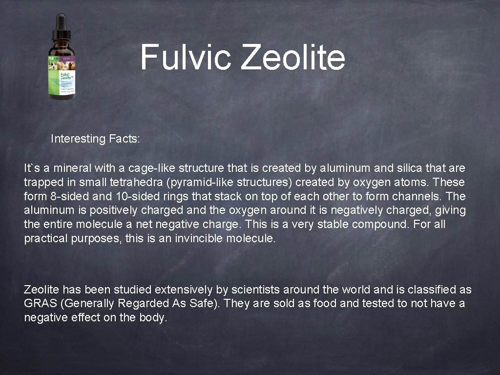 Fulvic Zeolite Interesting Facts: It`s a mineral with a cage-like structure that is created