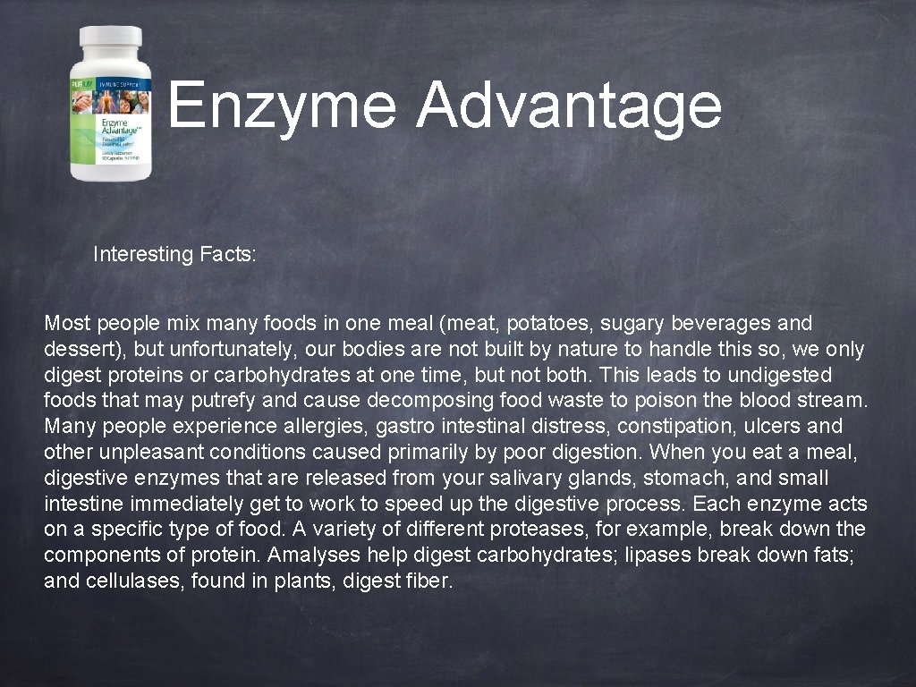 Enzyme Advantage Interesting Facts: Most people mix many foods in one meal (meat, potatoes,