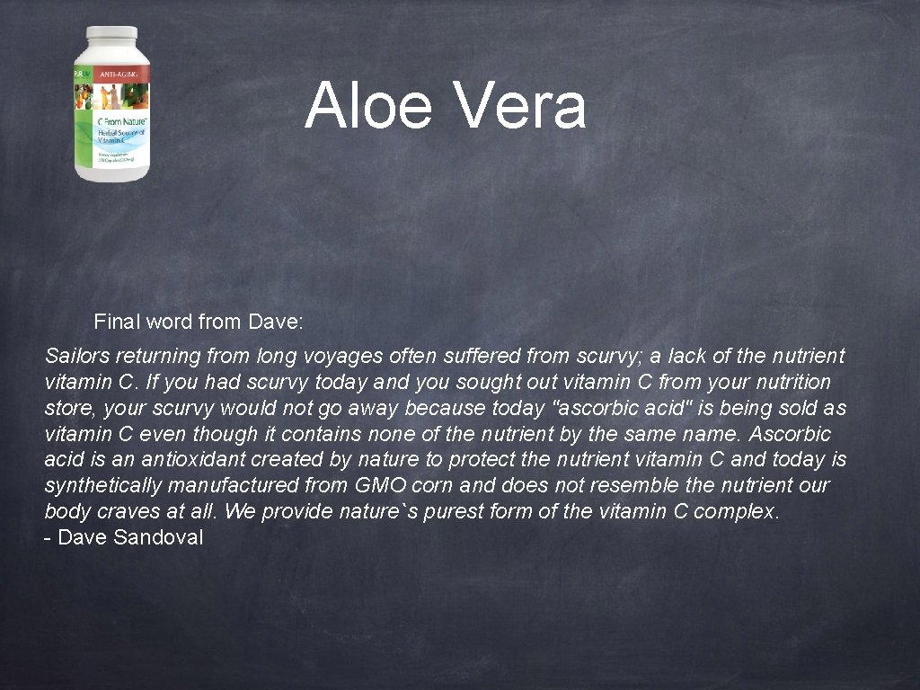 Aloe Vera Final word from Dave: Sailors returning from long voyages often suffered from