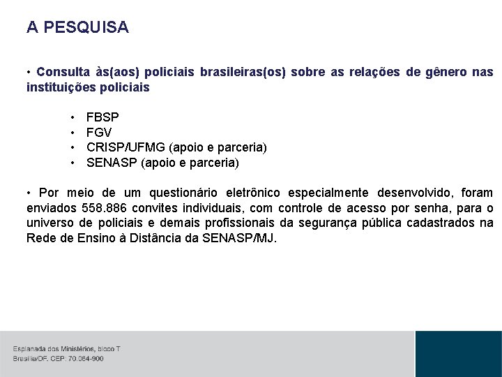 A PESQUISA • Consulta às(aos) policiais brasileiras(os) sobre as relações de gênero nas instituições