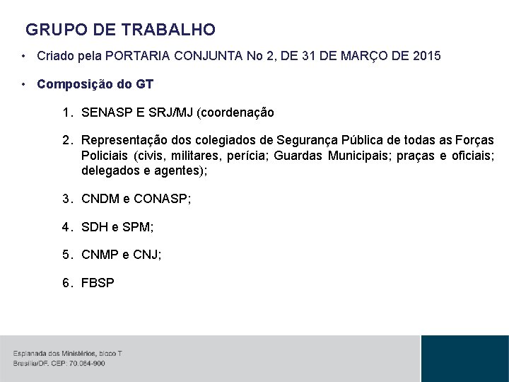 GRUPO DE TRABALHO • Criado pela PORTARIA CONJUNTA No 2, DE 31 DE MARÇO