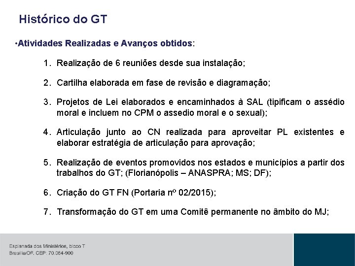 Histórico do GT • Atividades Realizadas e Avanços obtidos: 1. Realização de 6 reuniões