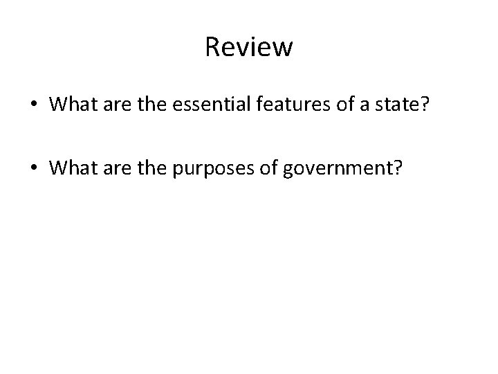 Review • What are the essential features of a state? • What are the