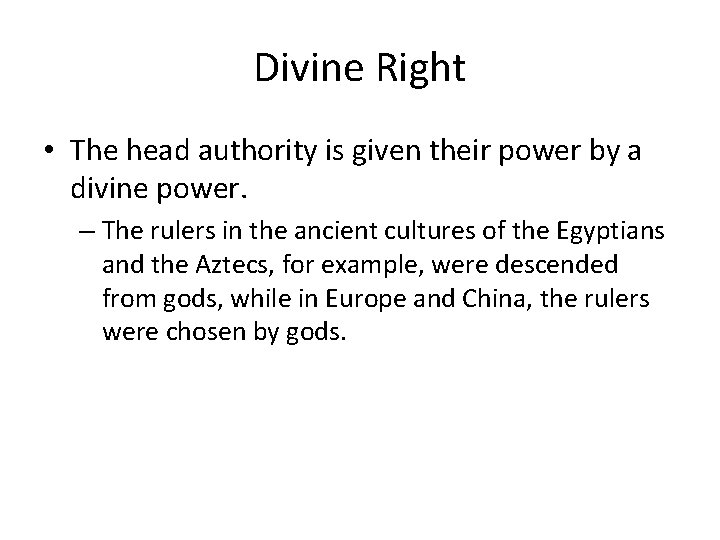 Divine Right • The head authority is given their power by a divine power.