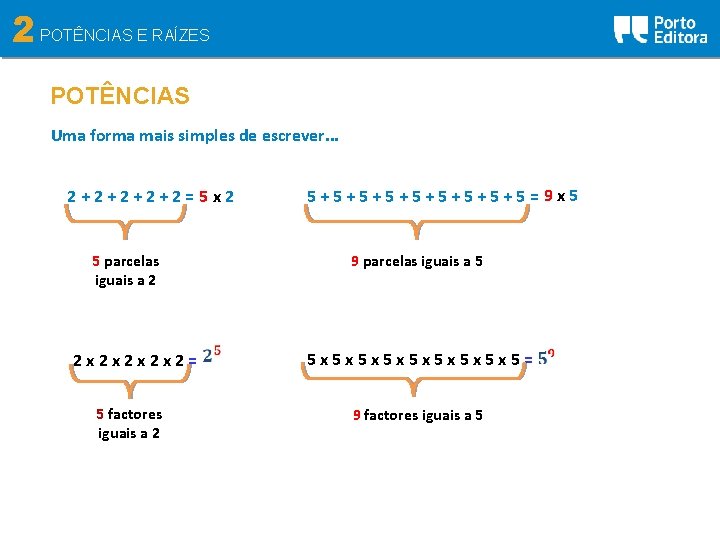 2 POTÊNCIAS E RAÍZES POTÊNCIAS Uma forma mais simples de escrever. . . 2+2+2=5