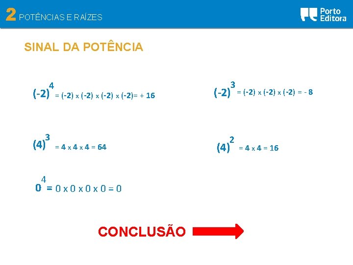 2 POTÊNCIAS E RAÍZES SINAL DA POTÊNCIA 4 (-2) 3 (4) = (-2) x